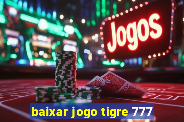 baixar jogo tigre 777